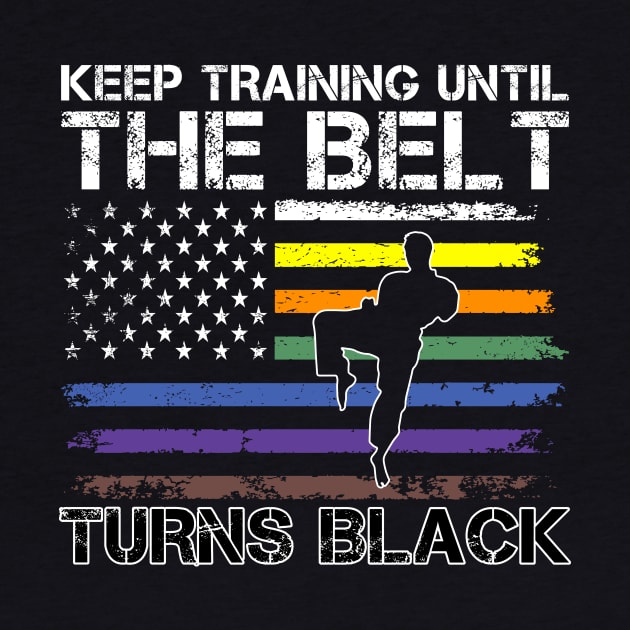 Keep Training Until Belt Turns Black Karate Taekwondo Quote by MetalHoneyDesigns